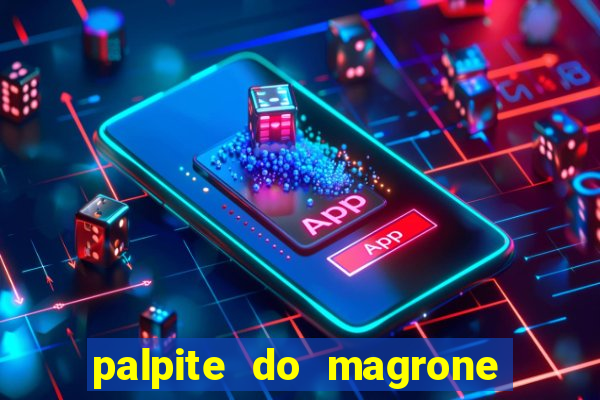 palpite do magrone para federal